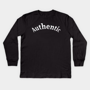 Authentic -- for someone who is genuine Kids Long Sleeve T-Shirt